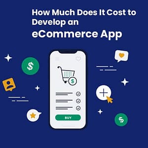 Cost to Develop eCommerce App Cost-To-Develop-ecommerce-app