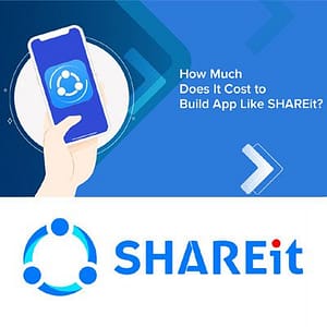 How Much Does It Cost To Develop An App Like SHAREit
