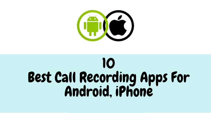 10 Best Call Recorder Apps for Android & iPhone 1 Best-Call-Recorder-Apps-for-Android-&-iPhone