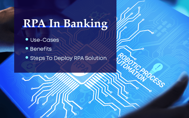 RPA In Banking: Use-Cases, Benefits, and Steps to Deploy RPA Solution 1 RPA In Banking