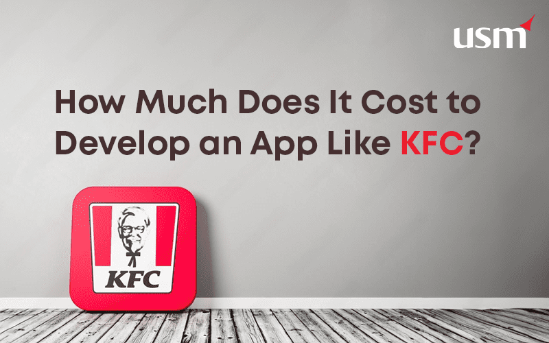 How Much Does It Cost to Develop an App Like KFC? 1 Cost to Develop an App Like KFC